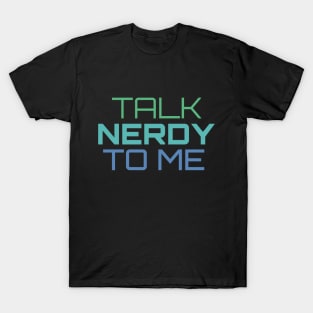 Talk Nerdy To Me T-Shirt